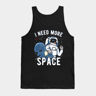 I Need More Space Astronauts Alien Gift Tank Top